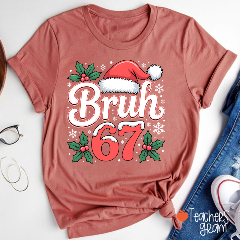 Bruh 67 Christmas Teacher T-Shirt