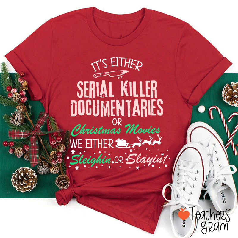 It's Either Serial Killer Documentaries Teacher T-Shirt