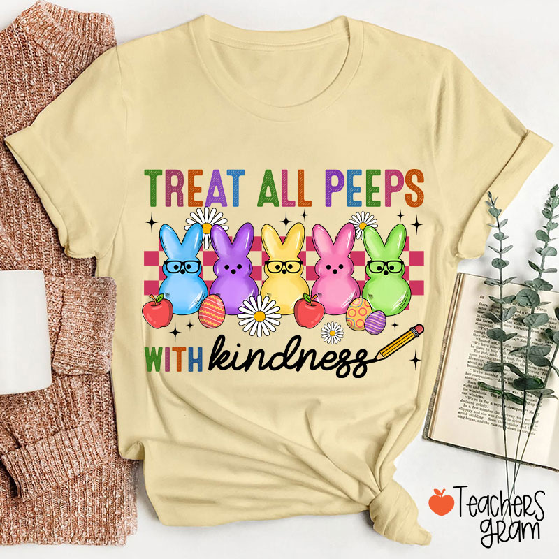 Treat All Peeps With Kindness Easter Lover Teacher T-Shirt