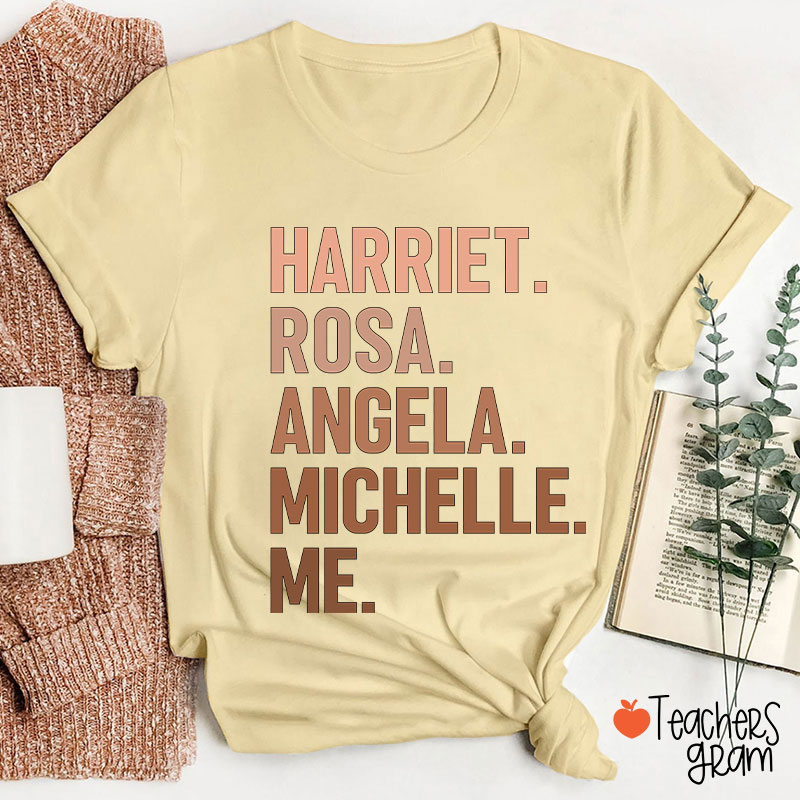 Harriet Rosa Angela Michelle Me Teacher T-Shirt