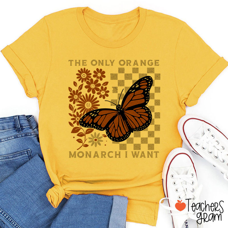 Retro Color The Only Orange Monarch I Want Teacher T-Shirt