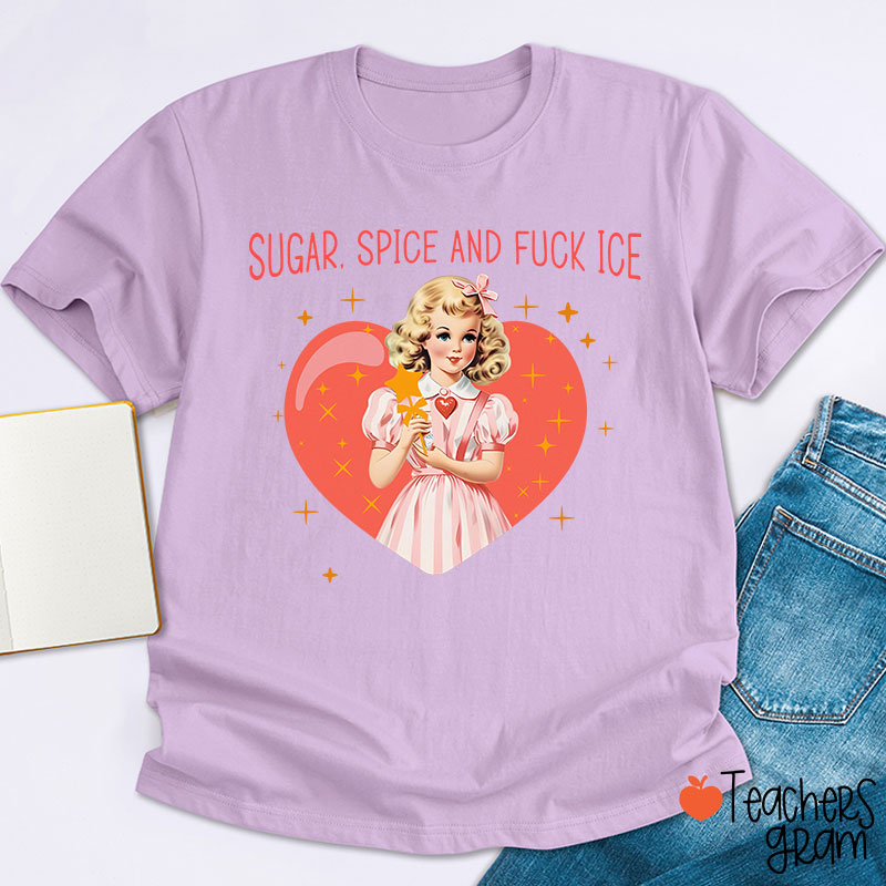 Sugar Spice And Fuck Ice Teacher T-Shirt