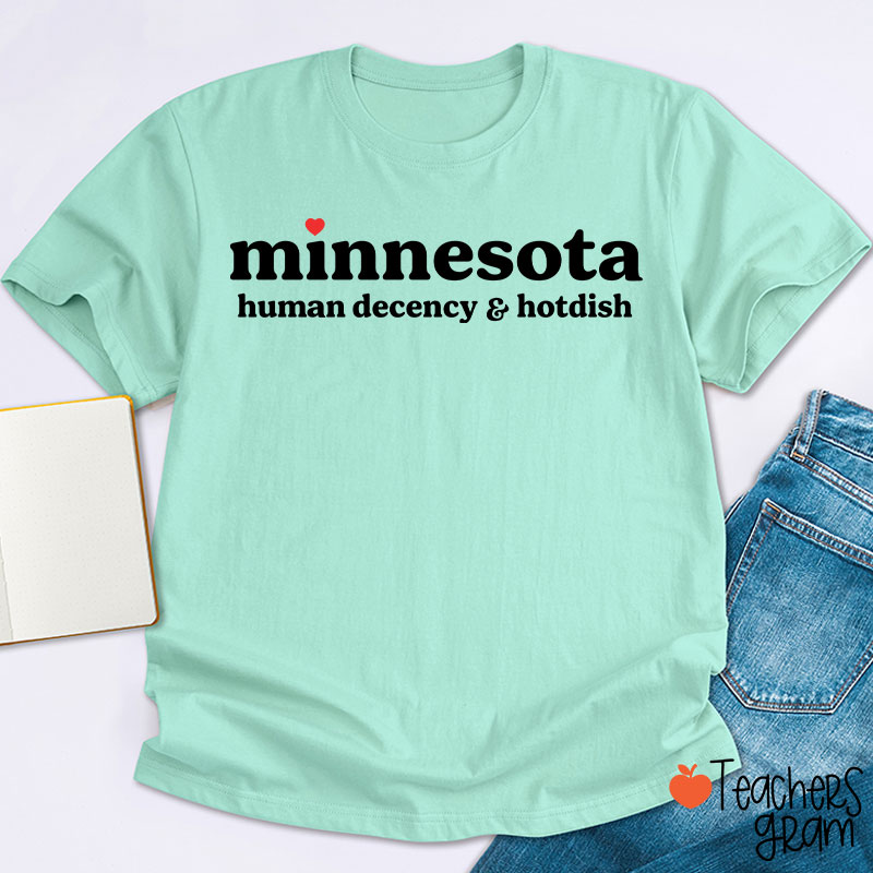 Minnesota Human Decency And Hotdish Teacher T-Shirt