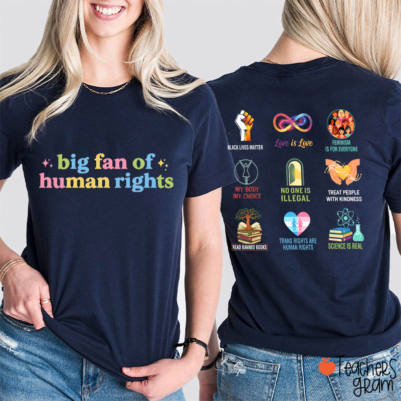 Big Fan Of Human Rights Social Justice Teacher Two Sided T-Shirt
