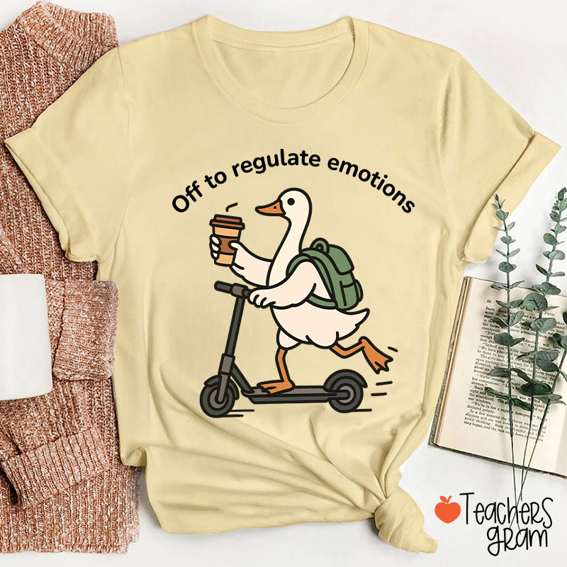 Off To Regulate Emotions Teacher T-Shirt
