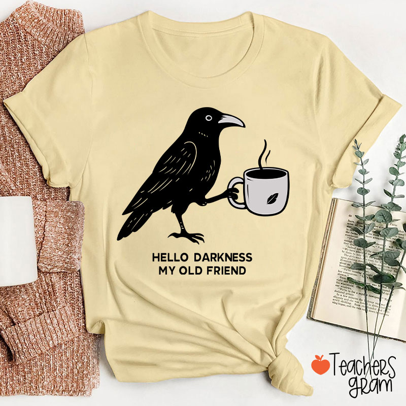 Hello Darkness My Old Friend Teacher T-Shirt