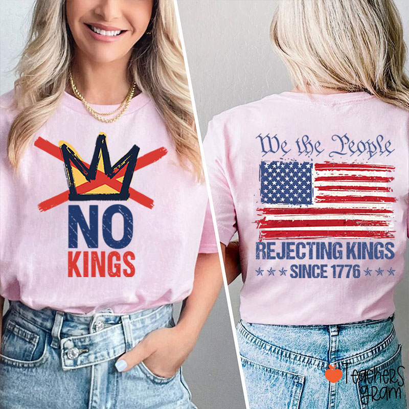 No Kings We People Rejecting Kings Since 1776 Teacher Two Sided T-Shirt
