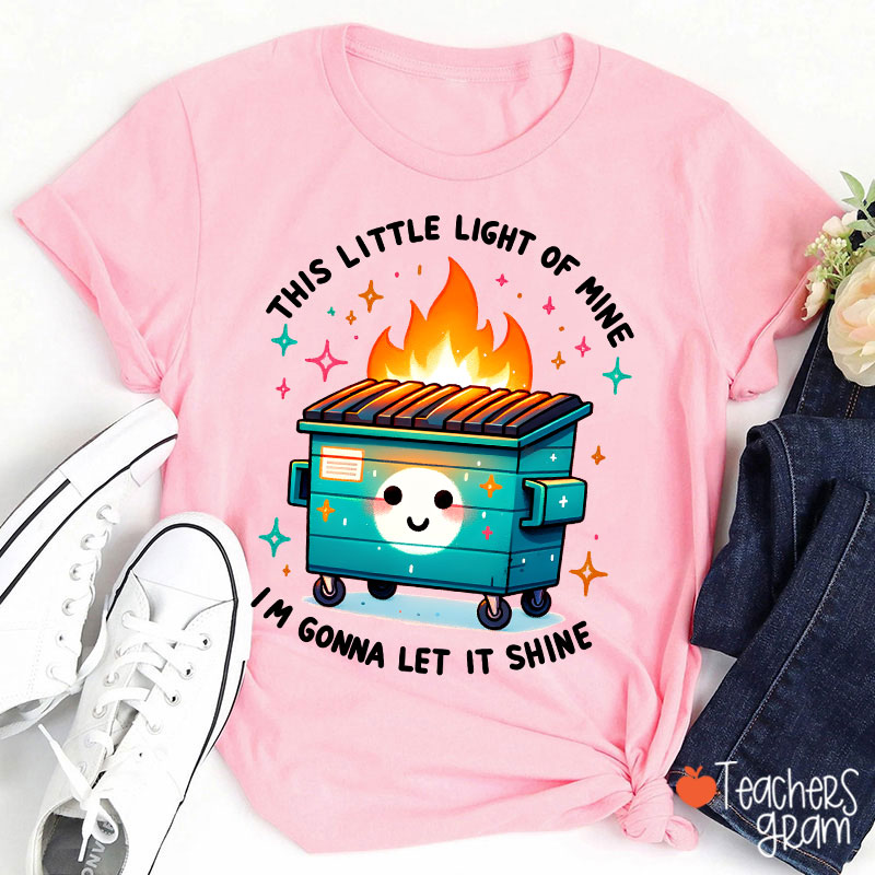 This Little Light Of Mine I'm Gonna Let It Shine Teacher T-Shirt