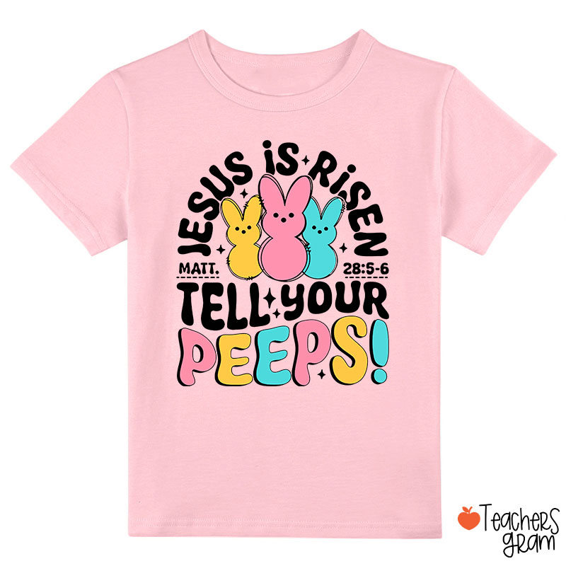 Jesus Is Risen Tell Your Peeps Class T-Shirt
