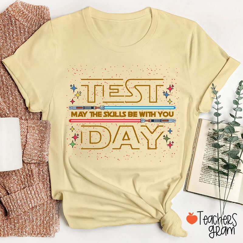 Test Day May The Skills Be With You Teacher T-Shirt