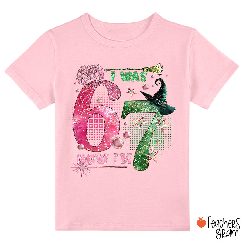 I Was 6 Now I’m 7 Wicked Class T-Shirt