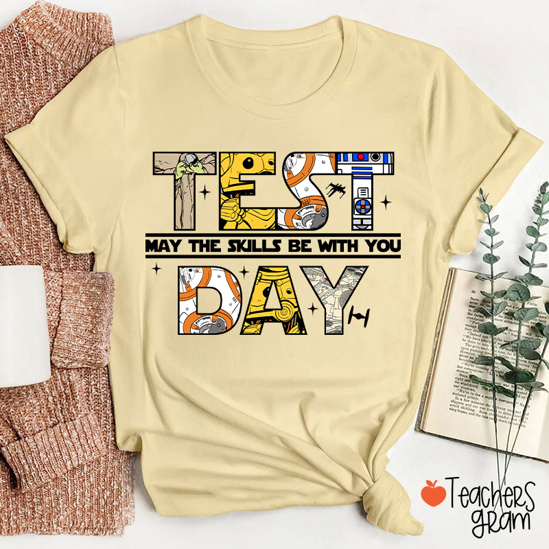 Test Day May The Skills Be With You Teacher T-Shirt