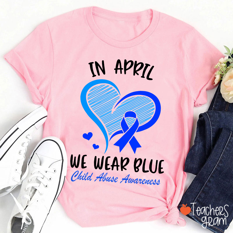 April Blue Heart For Child Abuse Awareness Teacher T-Shirt