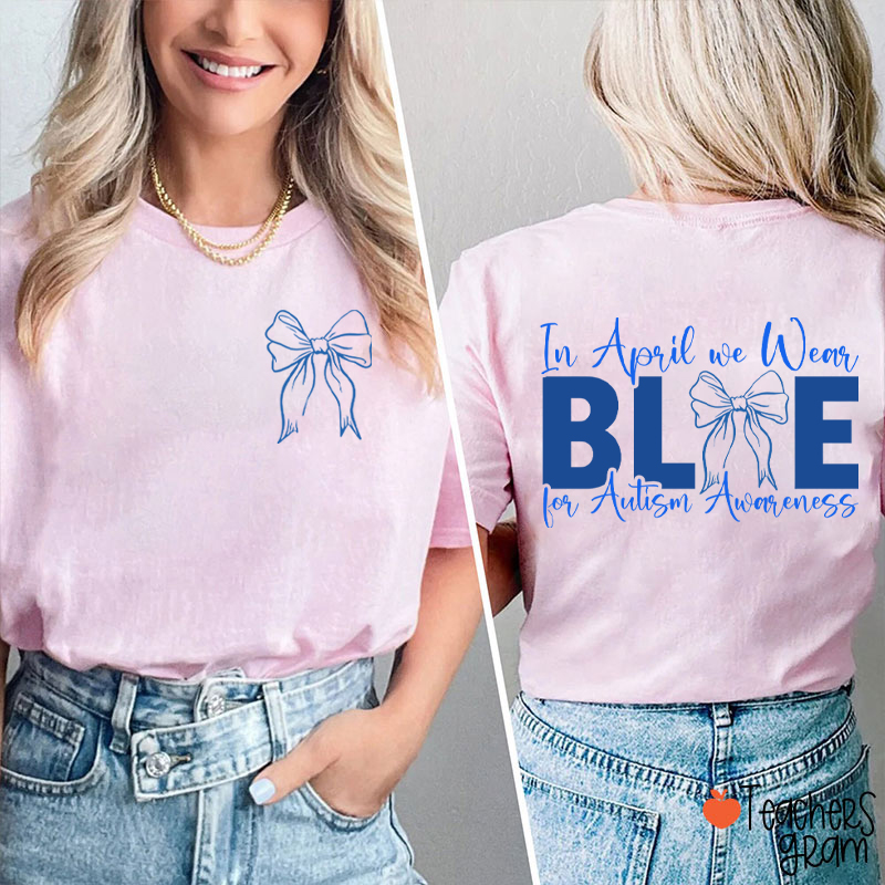 Blue Bow In April We Wear Blue Teacher Two Sided T-Shirt