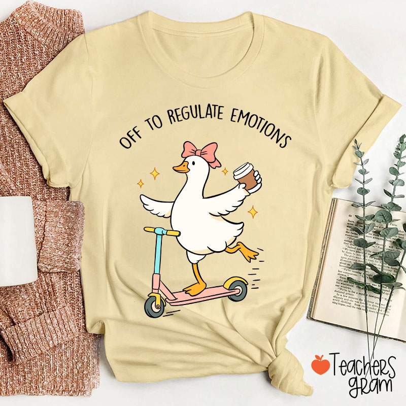 Off To Regulate Emotions Teacher T-Shirt