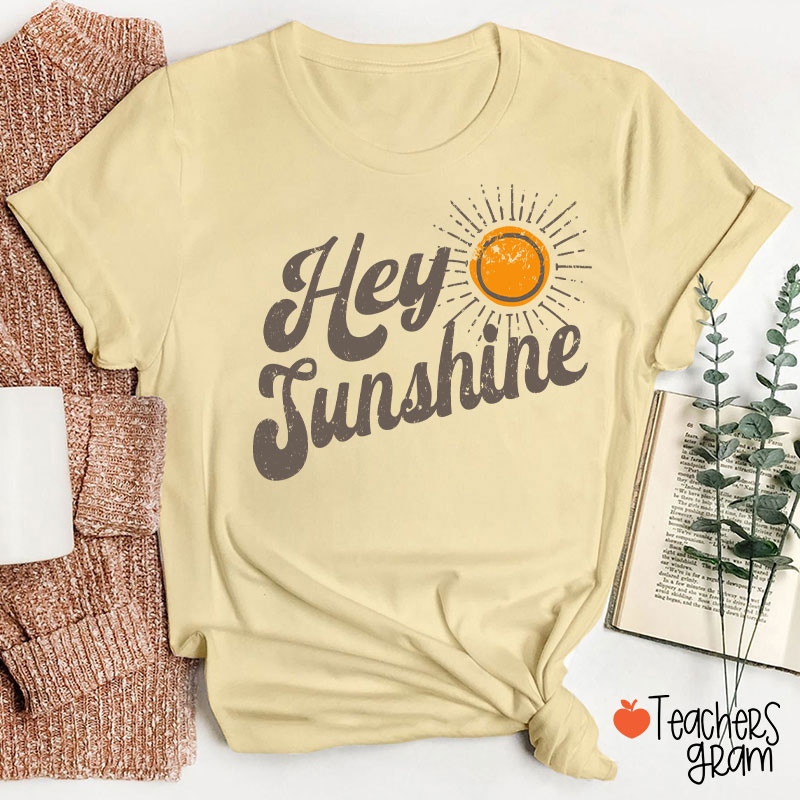 Hey Sunshine Teacher T-Shirt