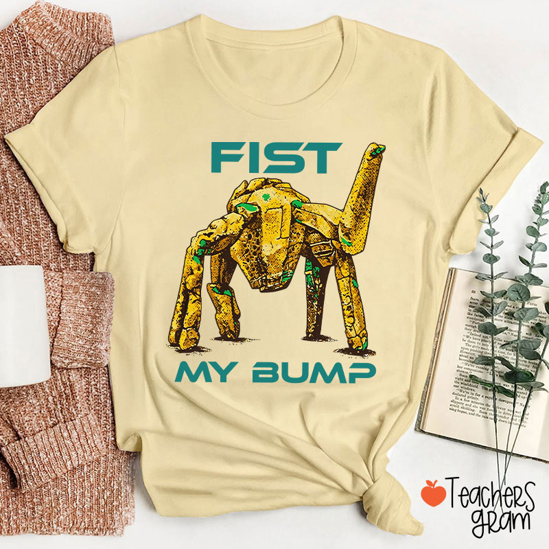 Fist My Bump Teacher T-Shirt