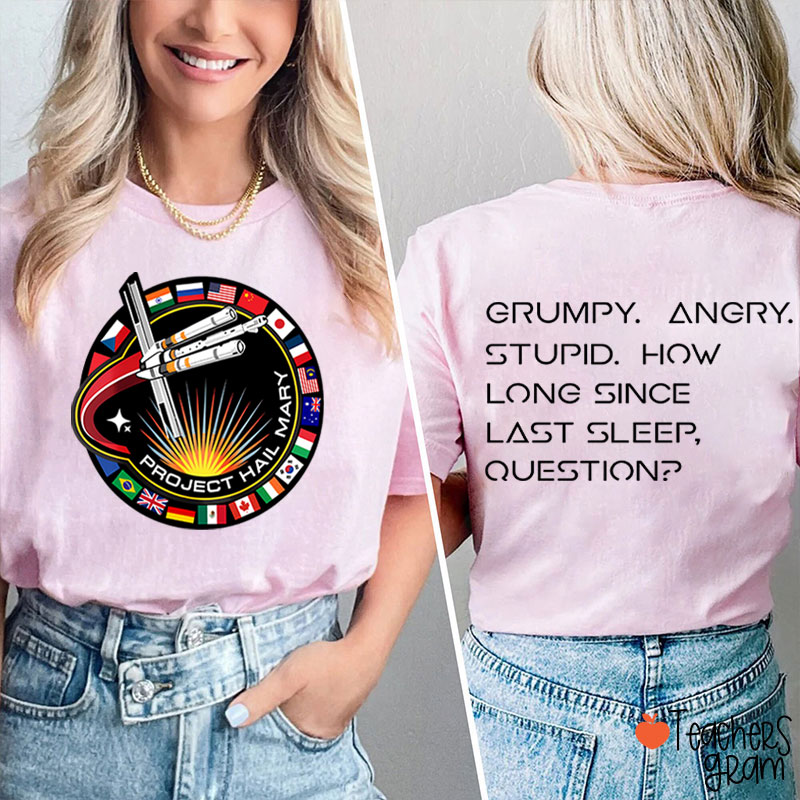 Grumpy Angry Stupid How Long Since Last Sleep Question Teacher Two Sided T-Shirt