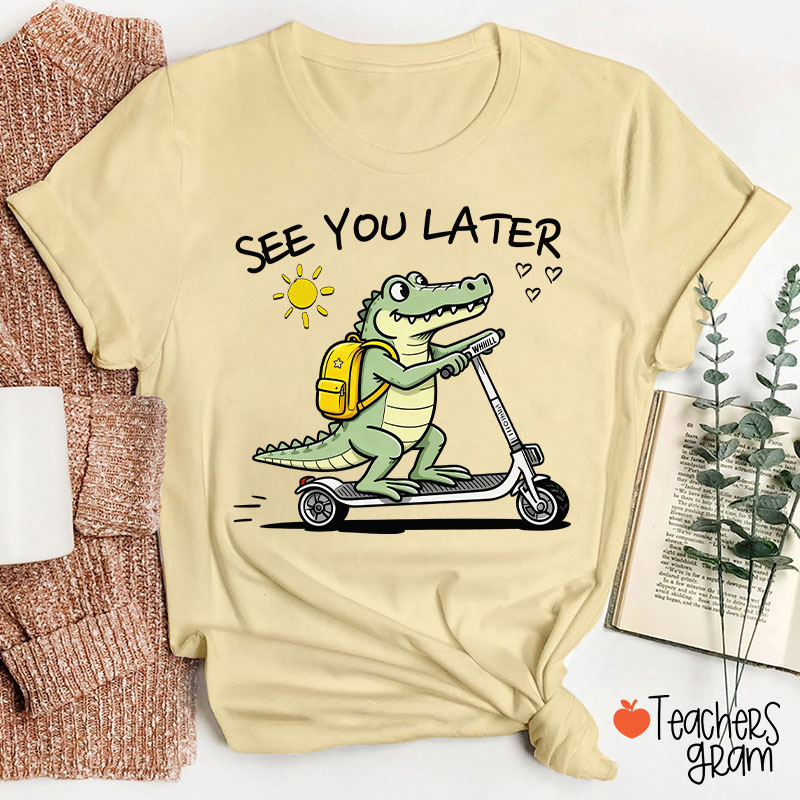 See You Later Teacher T-Shirt