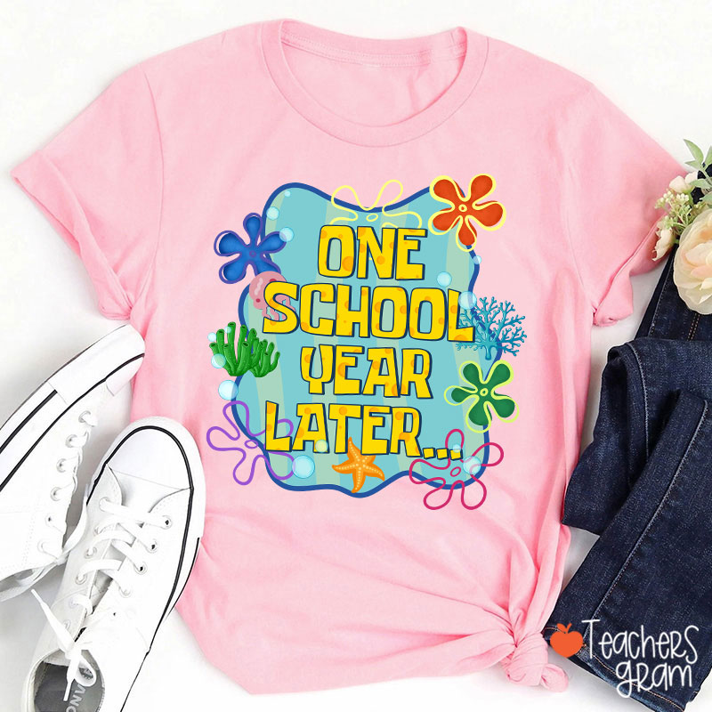 One School Year Later Teacher T-Shirt