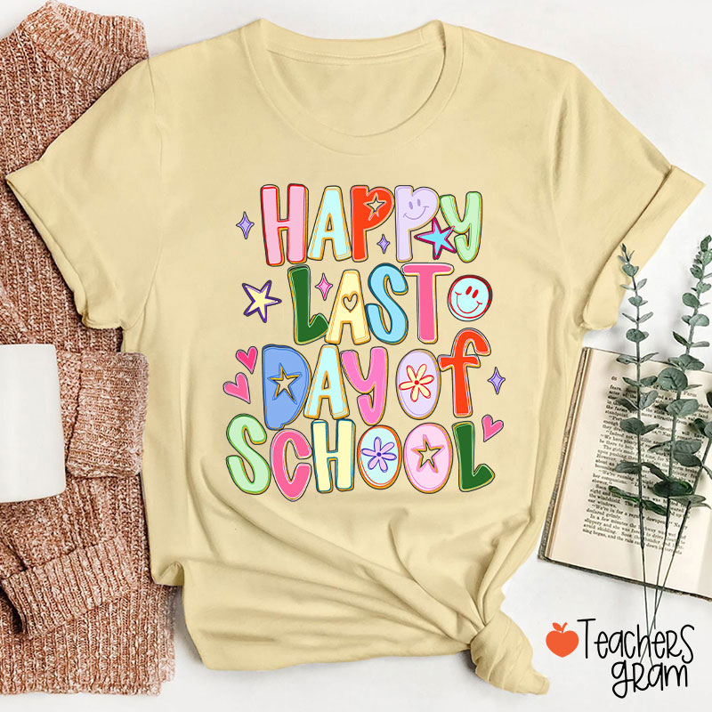 Happy Last Day Of School Teacher T-Shirt