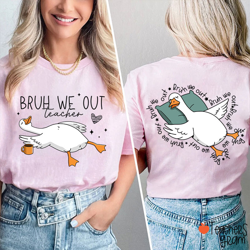 Bruh We Out Teacher Two Sided T-Shirt