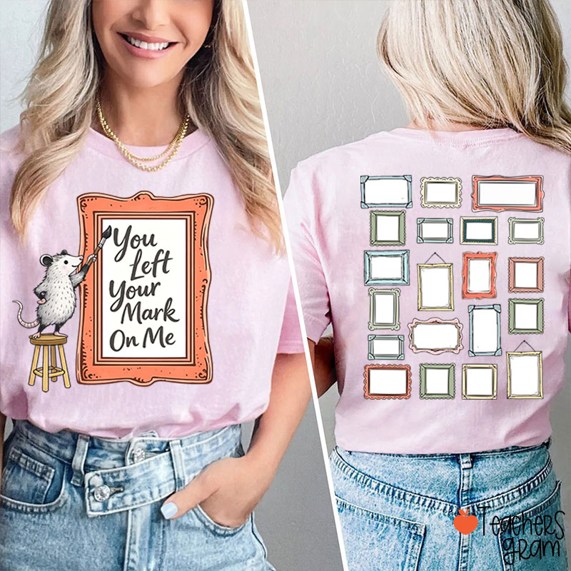 You Left Your Mark On Me Autograph Teacher Two Sided T-Shirt