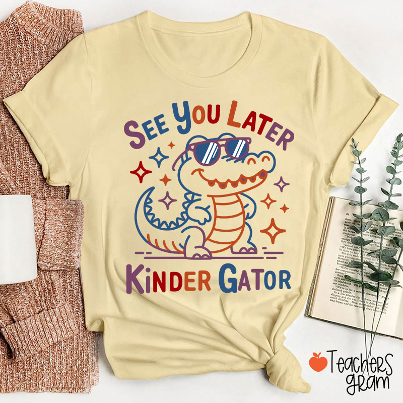 Personalized Grade See You Later Kinder Gator Teacher T-Shirt