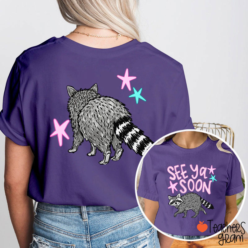 See Ya Soon Racoon Teacher Two Sided T-Shirt