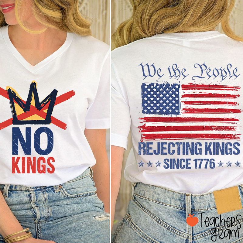 No Kings We People Rejecting Kings Since 1776 Teacher Female V-Neck Two Sided T-Shirt