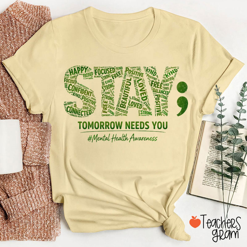 Tomorrow Needs You Mental Health Awareness Teacher T-Shirt