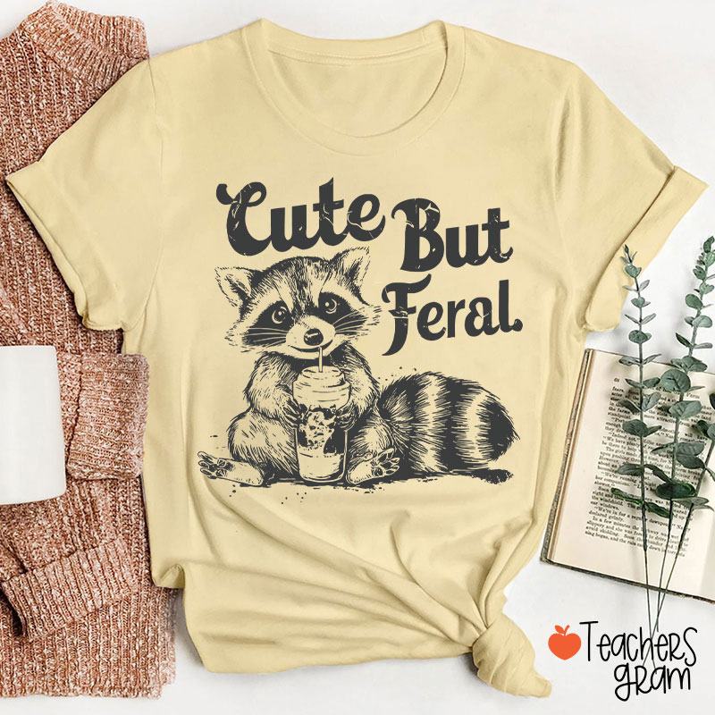 Cute But Feral Teacher T-Shirt