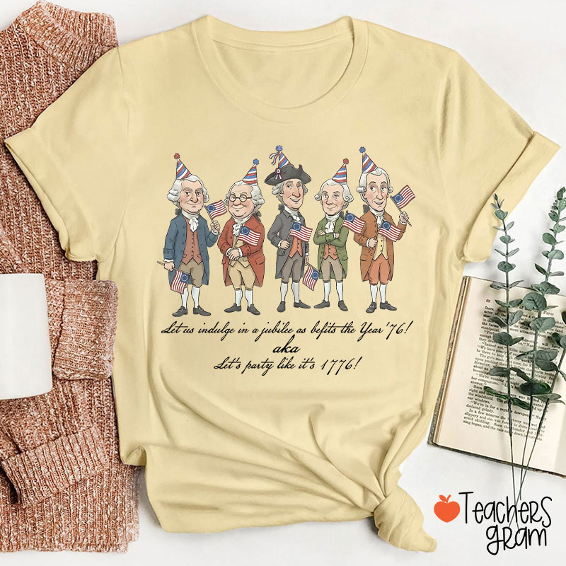 Let's Party Like It's 1776 Teacher T-Shirt