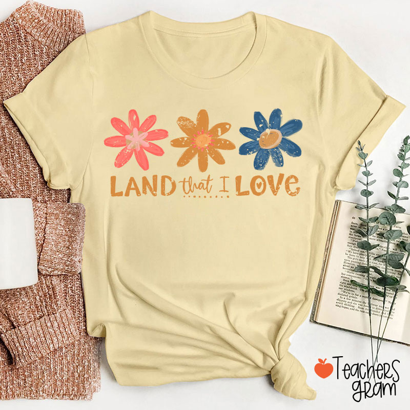 Land That I Love Teacher T-Shirt