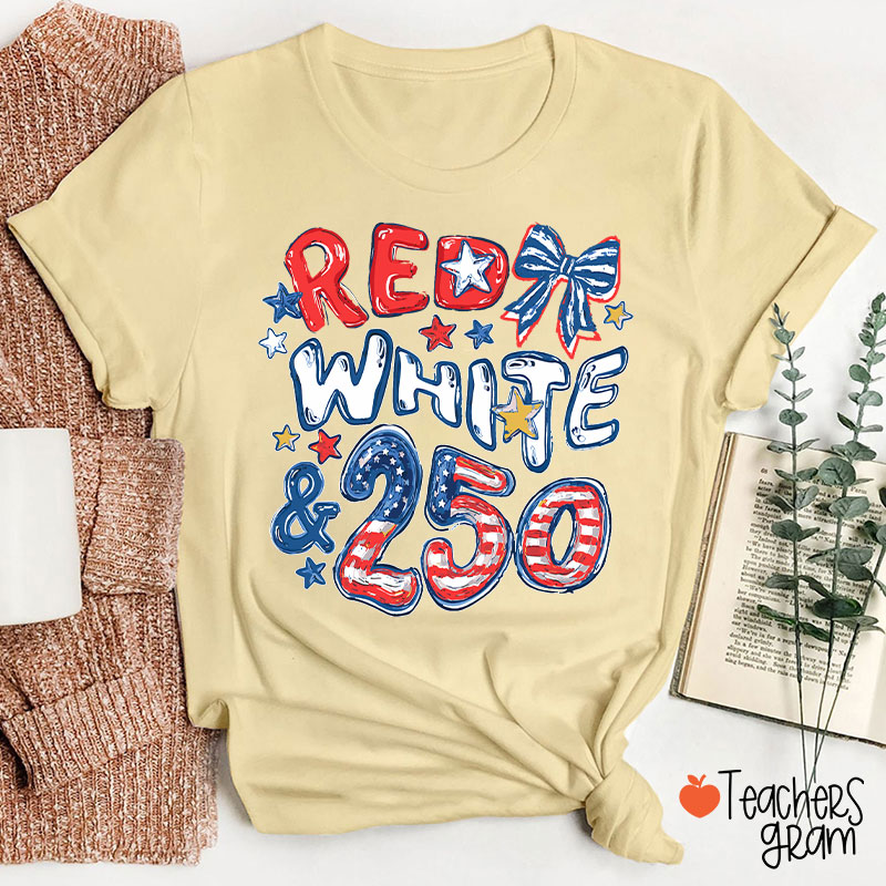 Red White And 250 Years Teacher T-Shirt