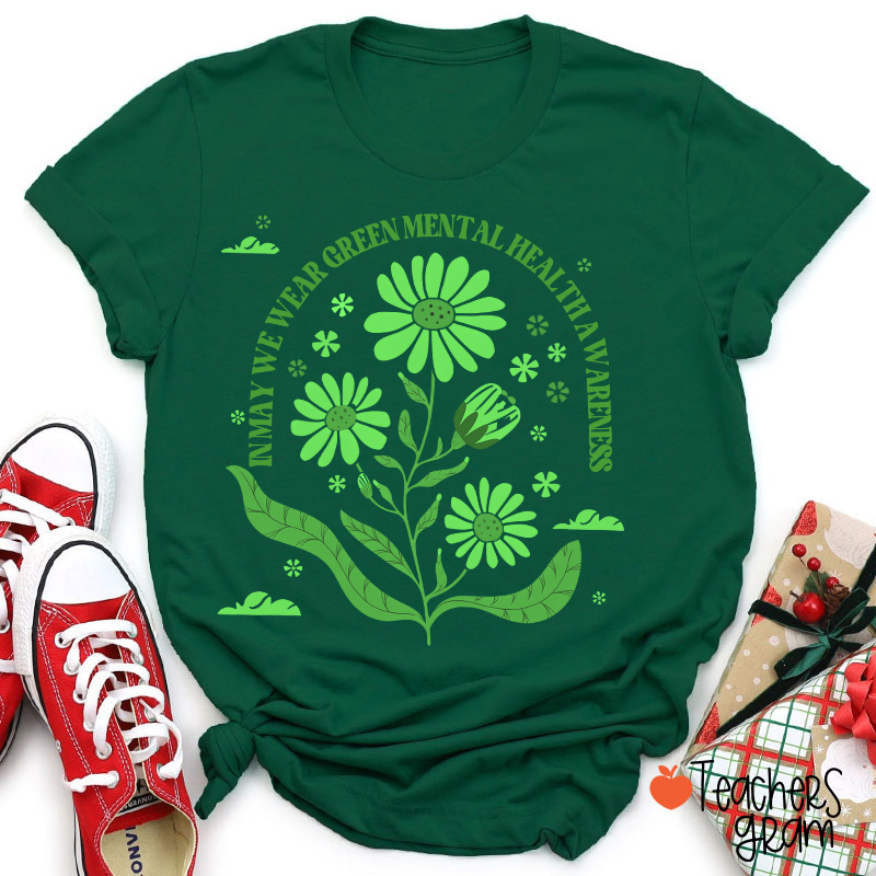In May We Wear Green For Mental Health Awareness Teacher T-Shirt