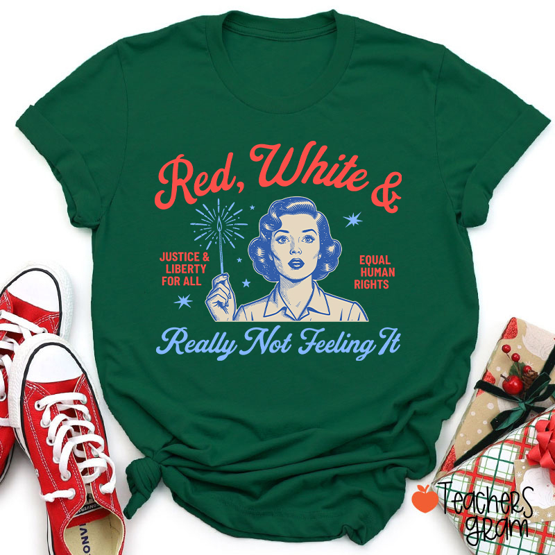 Red White And Really Not Feeling It Teacher T-Shirt