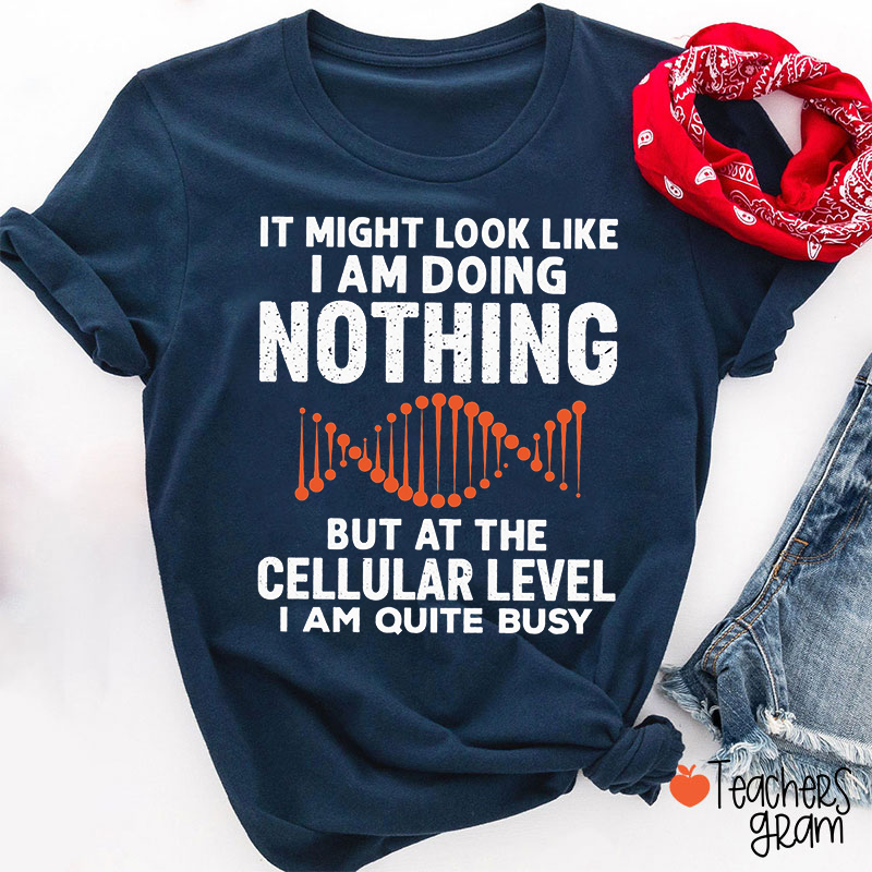 My Cells Are Busy Teacher T-Shirt