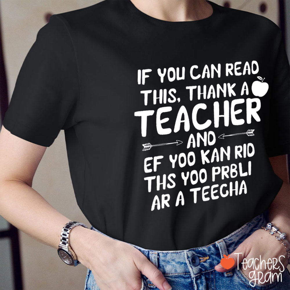 If You Can Read This Thank A Teacher T-Shirt