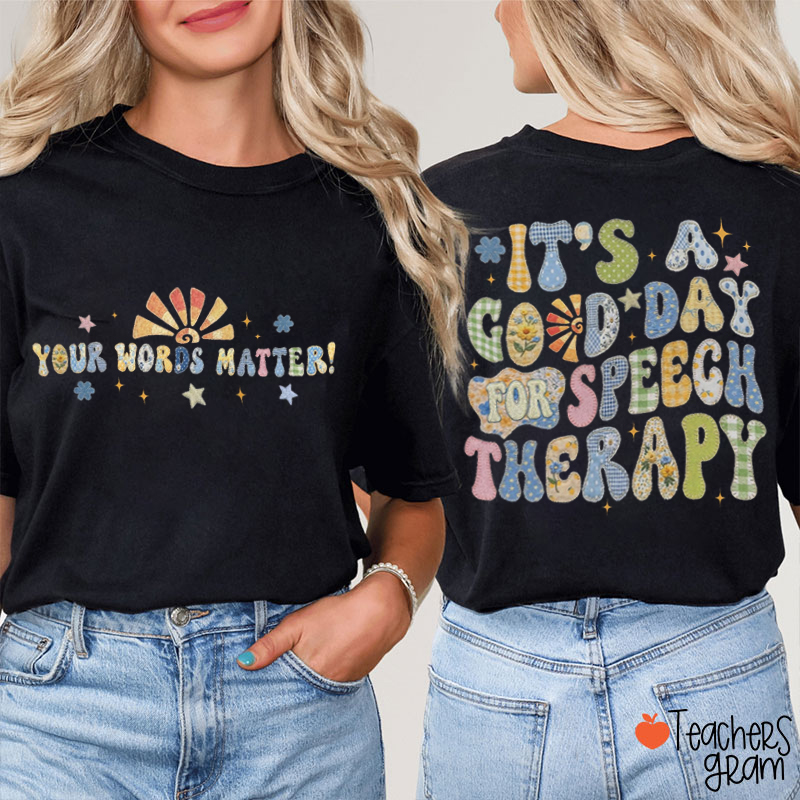 It's A Good Day For Speech Therapy Teacher Two Sided T-Shirt