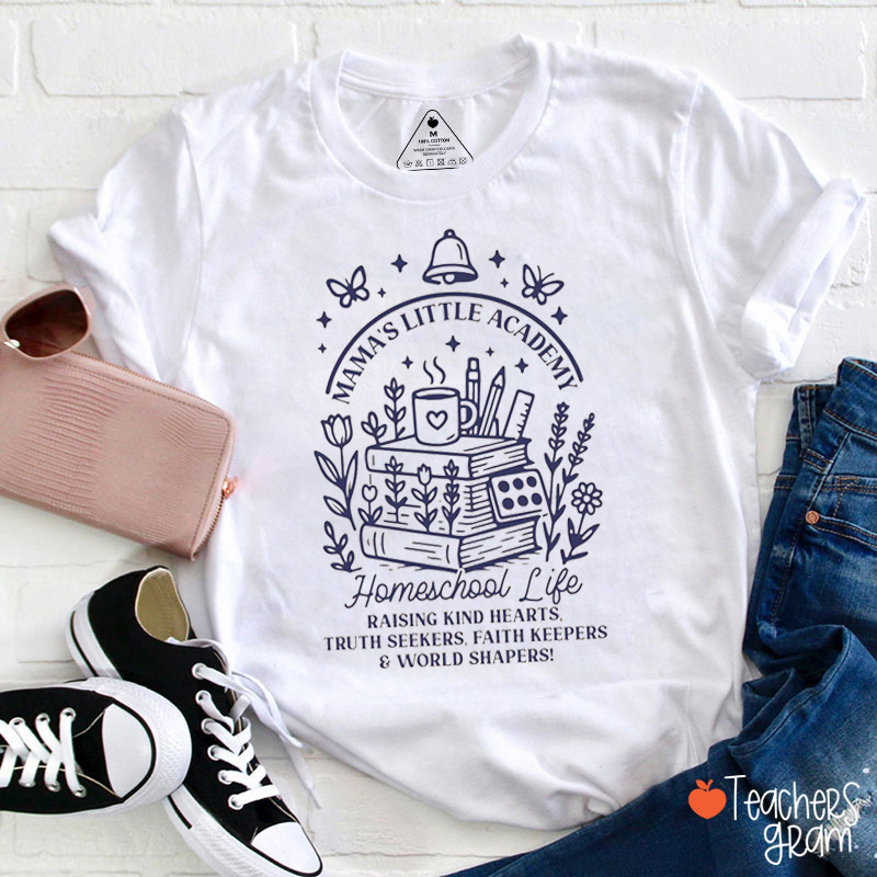 Mama's Little Academy Homeschool Life Teacher T-Shirt
