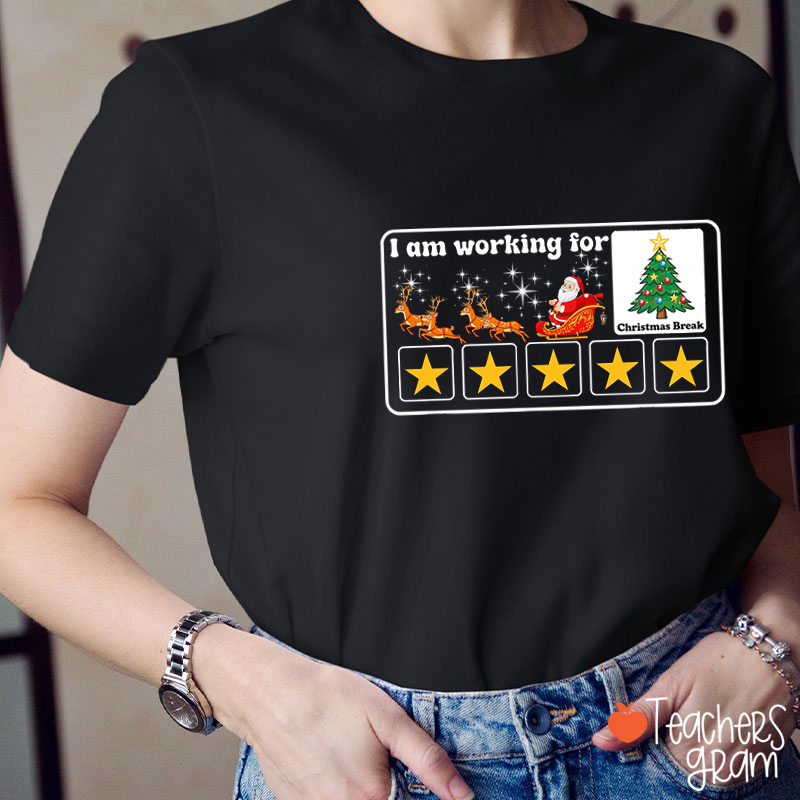I Am Working For Christmas Break Santa Claus Sleigh Teacher T-Shirt