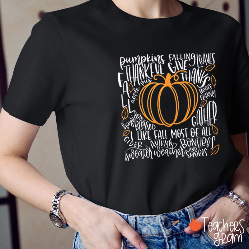 Autumn Pumpkin I Like Fall Most Of All Teacher T-Shirt