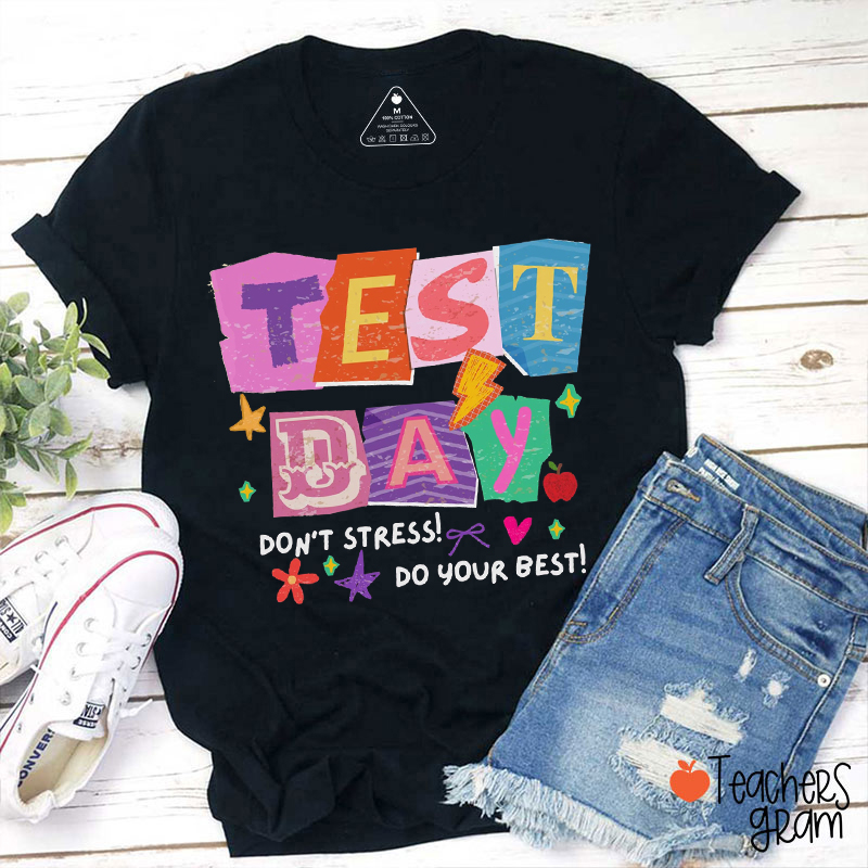 Test Day Don't Stress Do Your Best Teacher T-Shirt