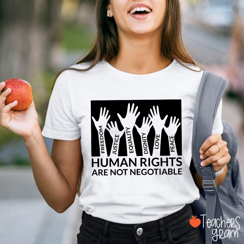 Human Rights Are Not Negotiable Teacher T-Shirt