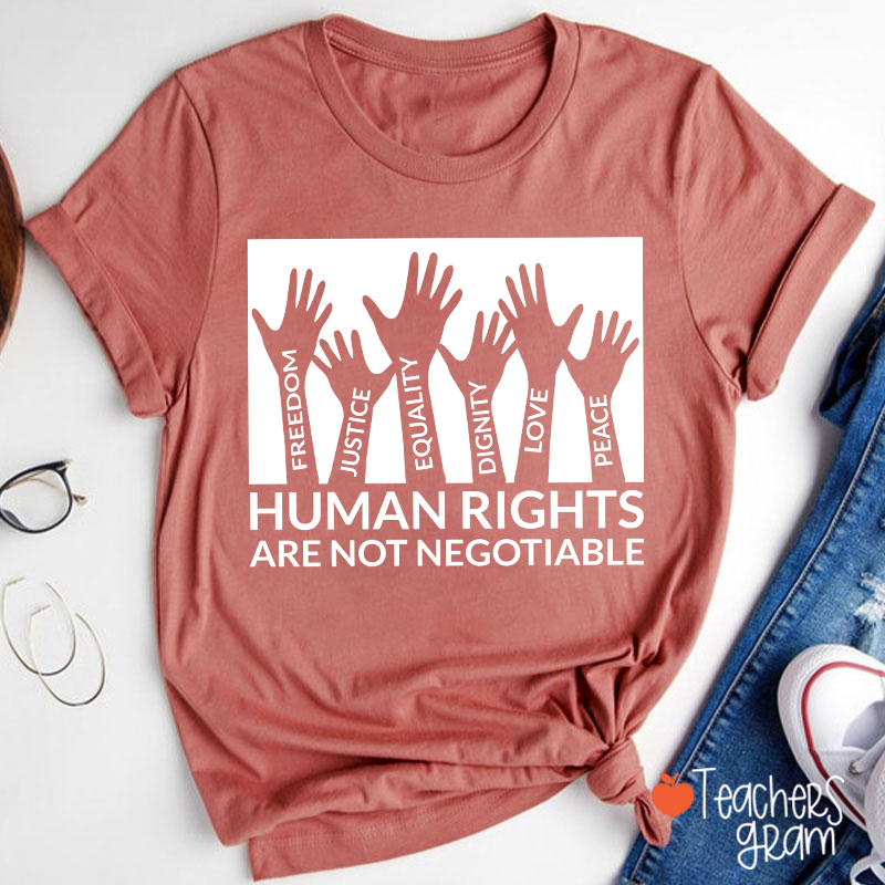 Human Rights Are Not Negotiable Teacher T-Shirt