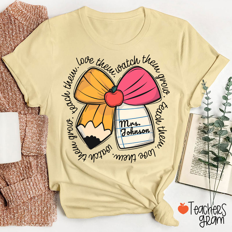 Personalized Teacher Name Love Them Watch Them Grow Teacher T-Shirt