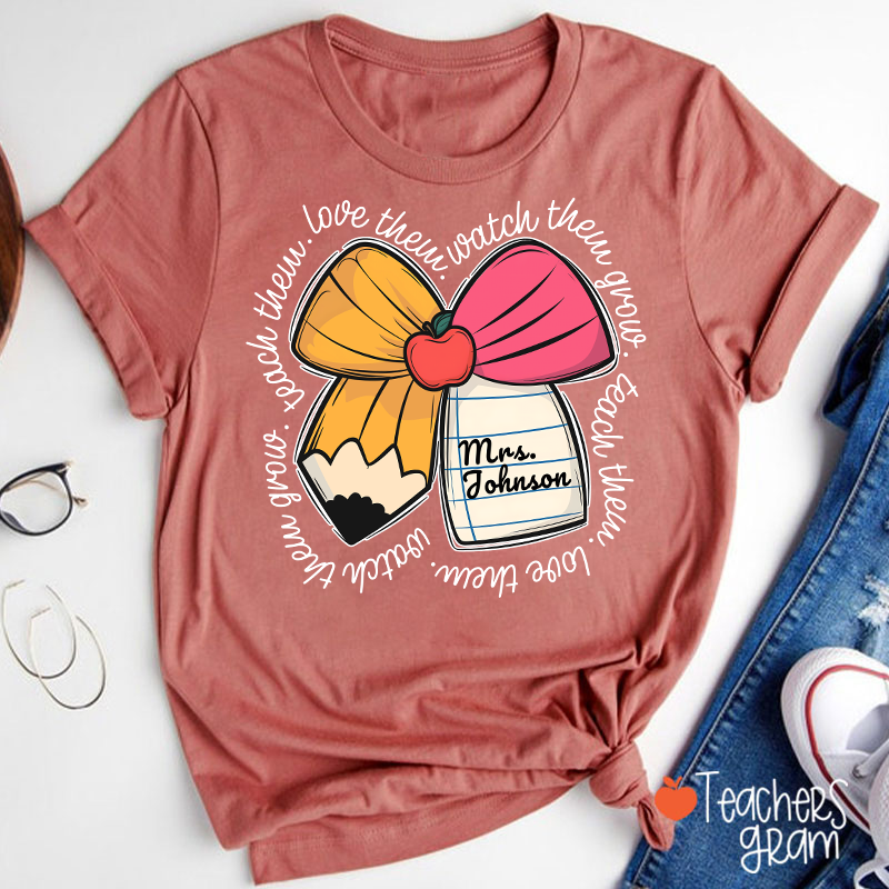 Personalized Teacher Name Love Them Watch Them Grow Teacher T-Shirt