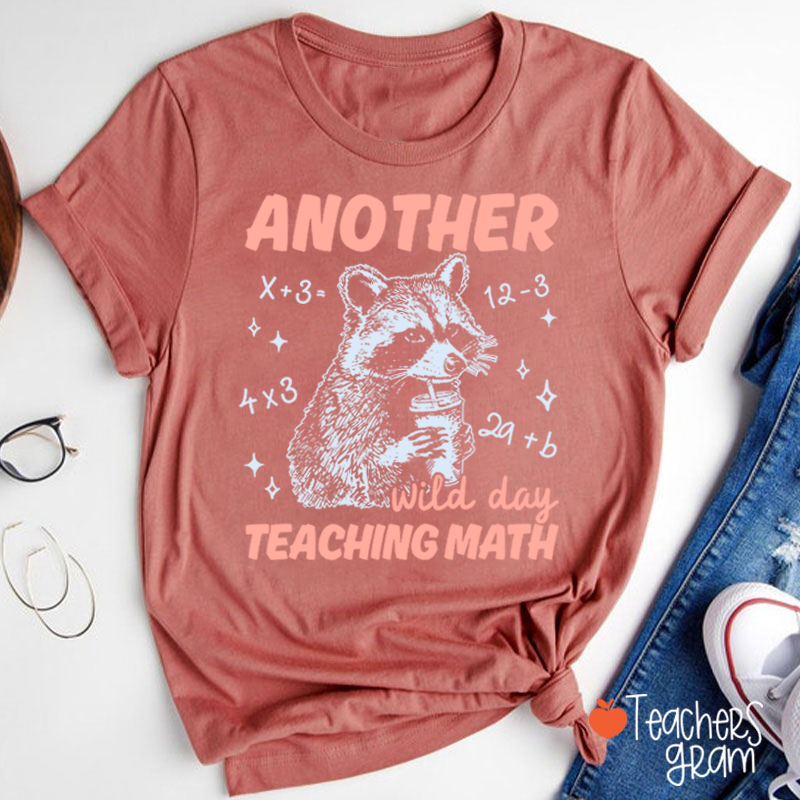 Another Wild Day Teaching Math Teacher T-Shirt