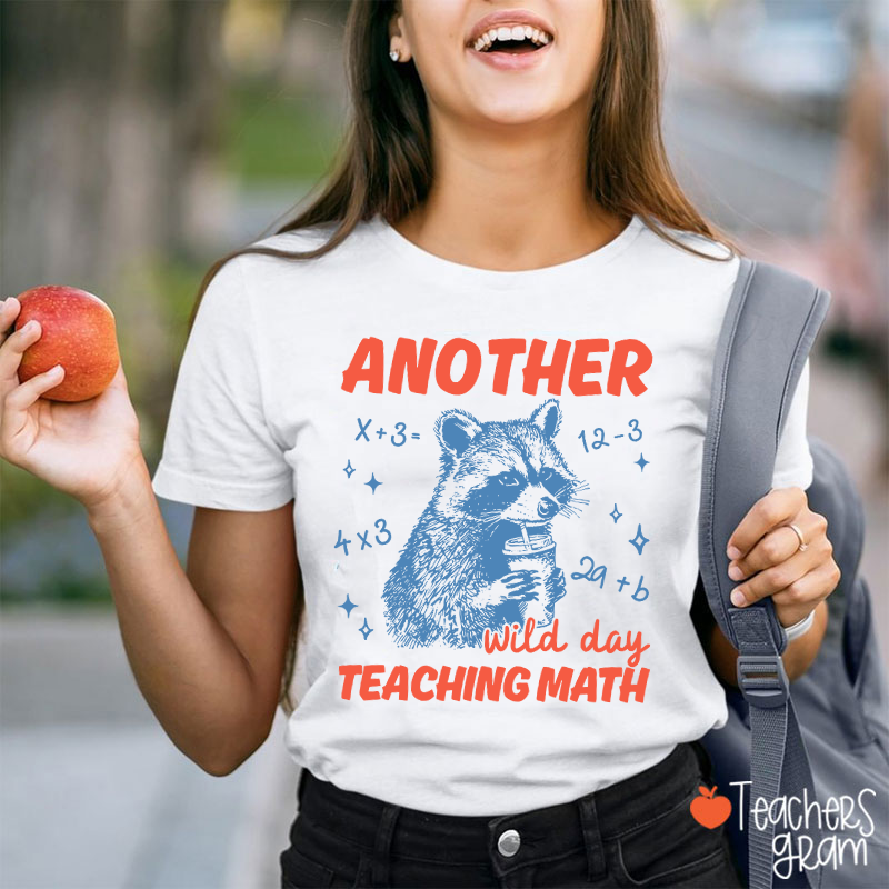 Another Wild Day Teaching Math Teacher T-Shirt